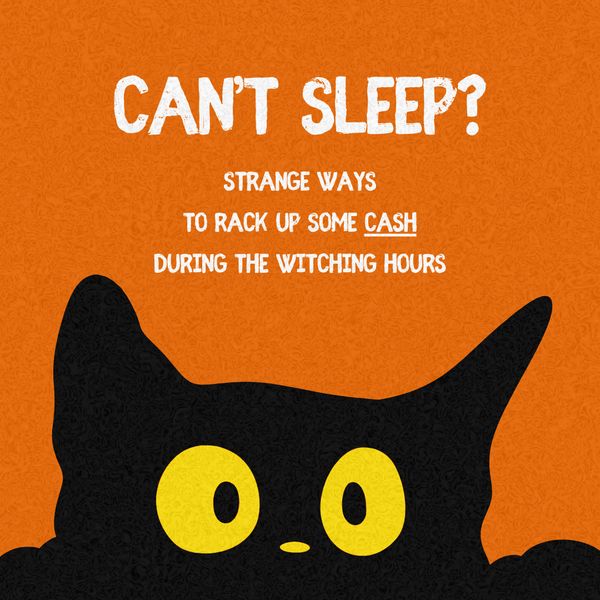 Can't Sleep? Strange Ways to Rack Up Some Cash During the Witching Hours