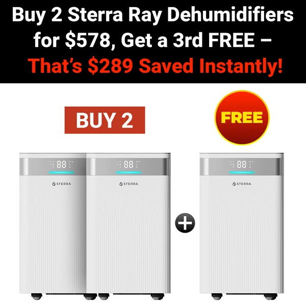 Buy 2 Get 1 Dehumidifier - 2 Sterra Ray™ Dehumidifiers + 1 FREE Sterra