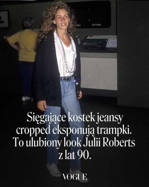 Sięgające kostek jeansy cropped pozwalają wyeksponować trampki. To ulubiony look Julii Roberts z lat 90.