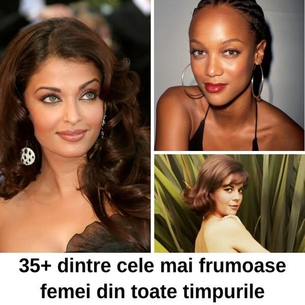 Acestea sunt unele dintre cele mai frumoase femei din toate timpurile