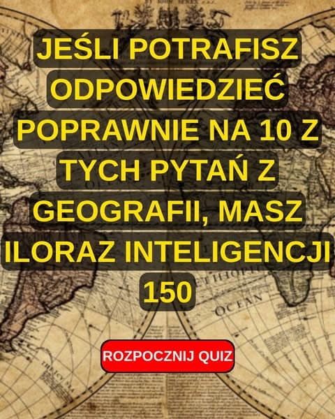 Większość dorosłych oblewa ten quiz o stolicach ze szkoły podstawowej