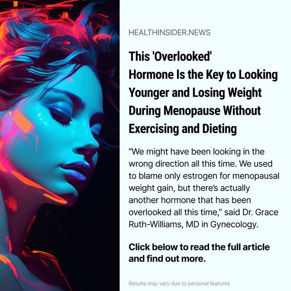 This 'Overlooked' Hormone Is the Key to Looking Younger and Losing Weight During Menopause Without Exercising and Dieting