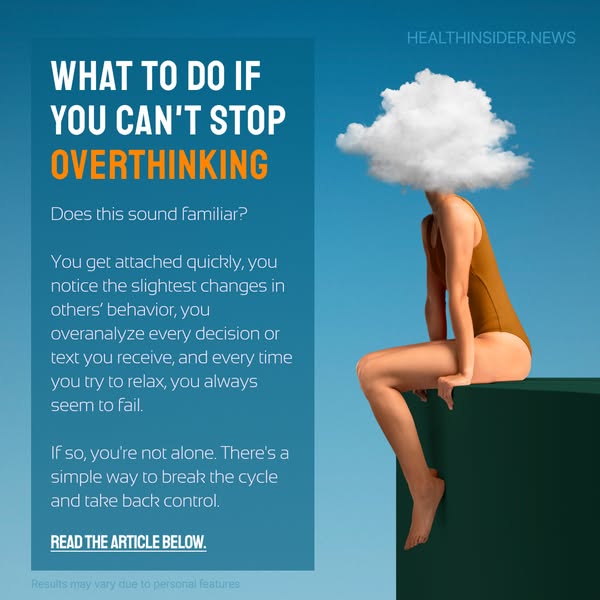 What to do if you can't stop Overthinking