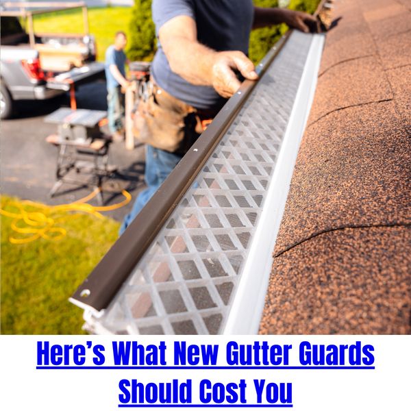 Here's What New Gutter Guards Should Cost