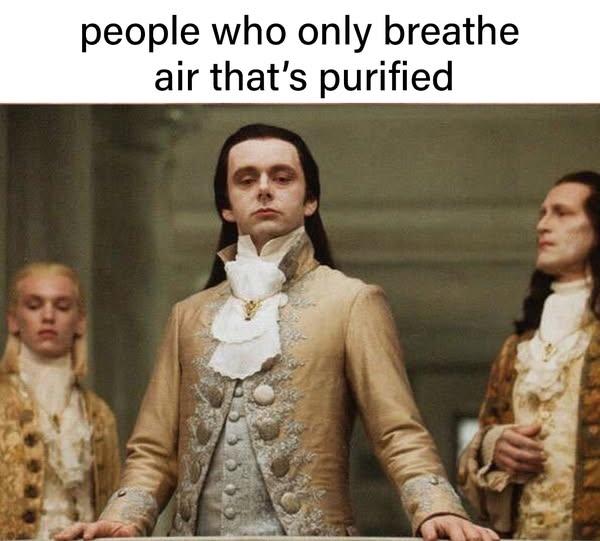 "i only breathe fresh air"