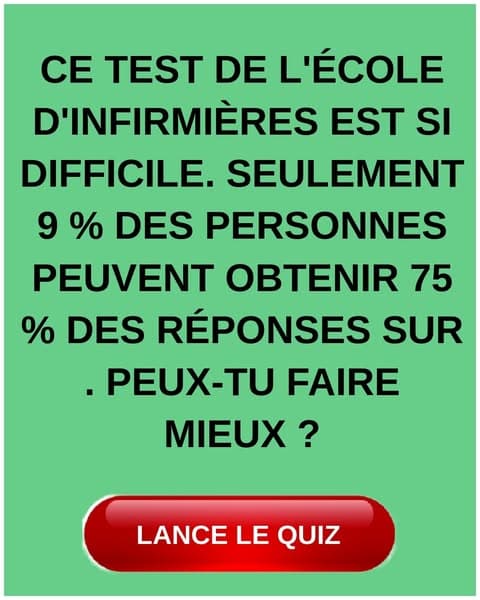 Seulement 1 % des personnes interrogées peuvent réussir ce questionnaire difficile sur les soins infirmiers - Es-tu l'une d'entre elles ?
