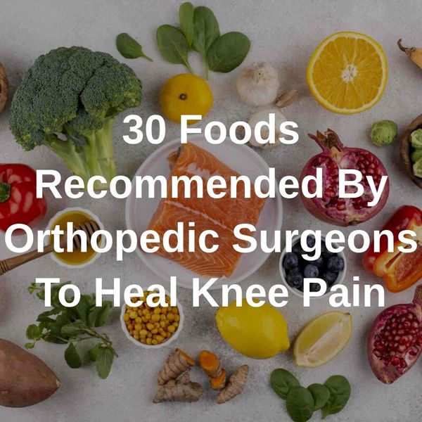 30 Foods That Help In Healing Knee Pain Naturally