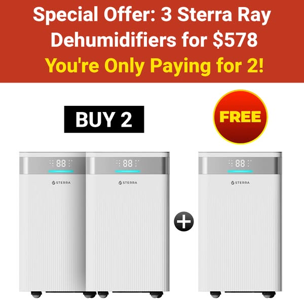 Buy 2 Get 1 Dehumidifier - 2 Sterra Ray™ Dehumidifiers + 1 FREE Sterra