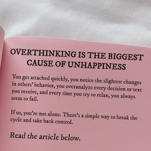 Overthinking is the biggest cause of unhappiness