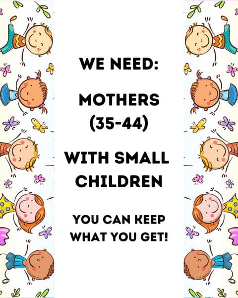 Wanted: Mothers (35-44) You can keep everything you receive!