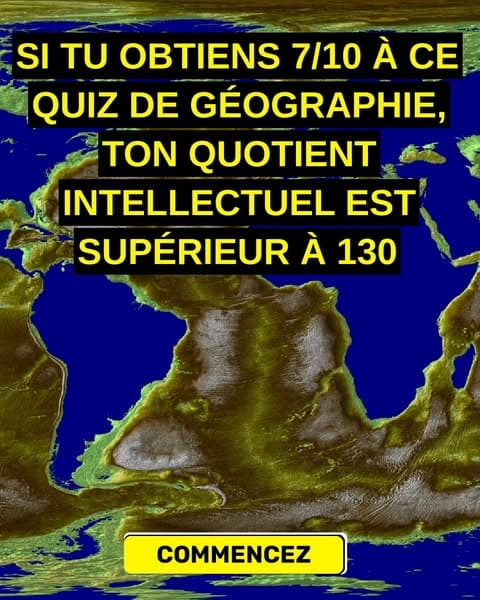 La plupart des gens ne peuvent pas trouver la moitié de ces endroits sur une carte - et toi ?