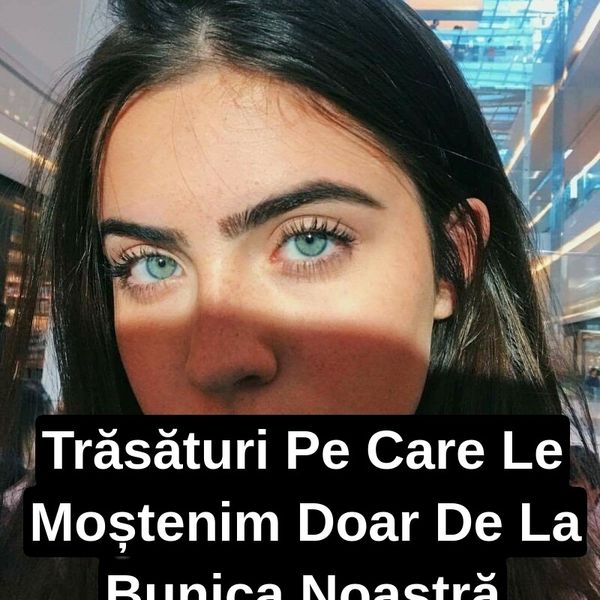 Trăsături Pe Care Le Moștenim Doar De La Anumiți Membri Ai Familiei