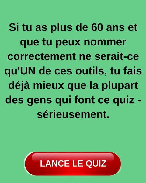 La plupart des adultes ne peuvent pas citer 10 outils. Peux-tu en citer ne serait-ce qu'un seul ?