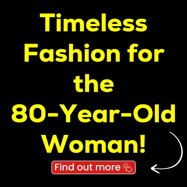 Elegant Style for the Sophisticated Senior: Fashion Tips for 80-Year-Old Women