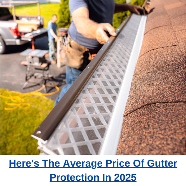 Here's What New Gutter Guards Should Cost In 2025