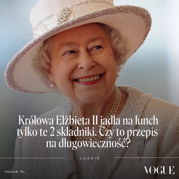 Królowa Elżbieta II jadła na lunch tylko te 2 składniki. Czy to przepis na długowieczność?