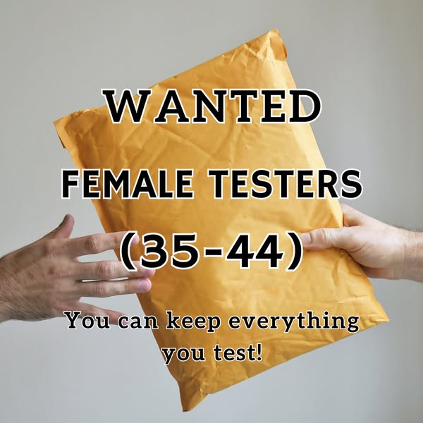 Wanted: Testers. (Women) You can keep everything you get!