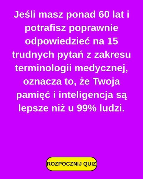 czy zdasz ten quiz z terminologii medycznej?
