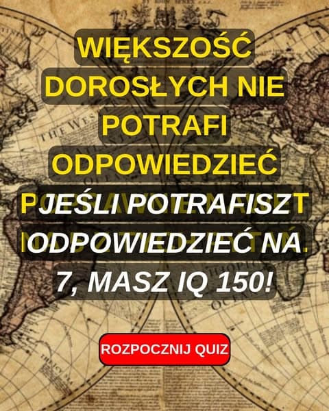 Większość dorosłych nie zda tego podstawowego testu z historii. Myślisz, że dasz radę?