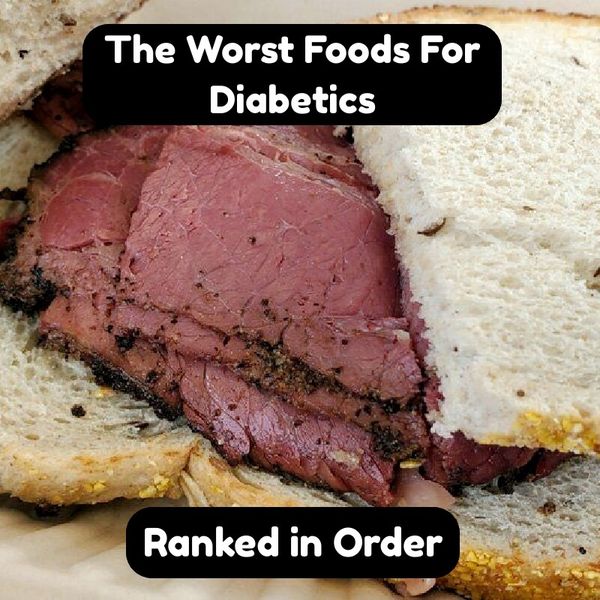 Foods Diabetics Should Avoid, Ranked In Order