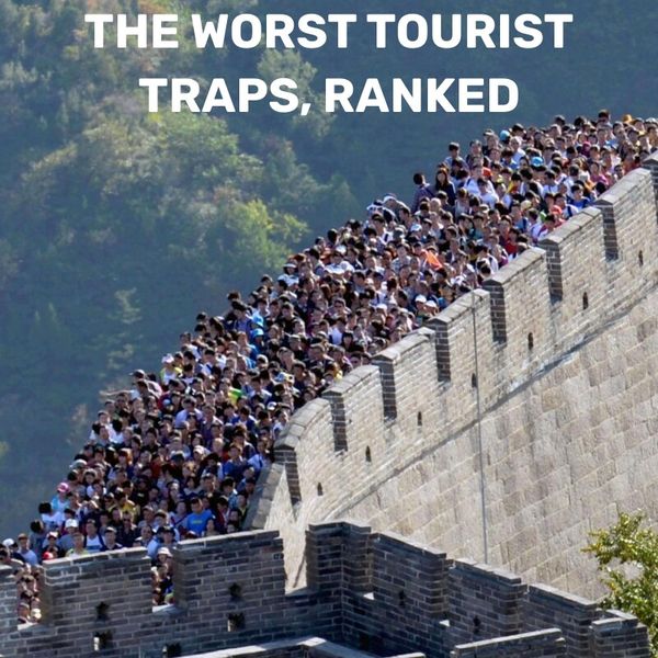 35+ Overrated Tourist Attractions That Aren't Worth The Trip