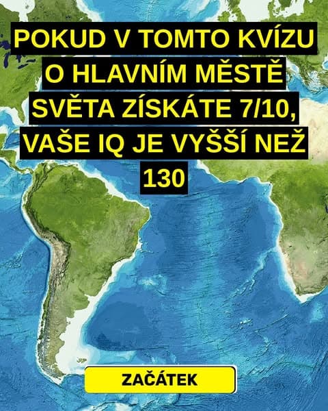 Většina lidí nedokáže vyjmenovat ani polovinu těchto hlavních měst - vy ano?