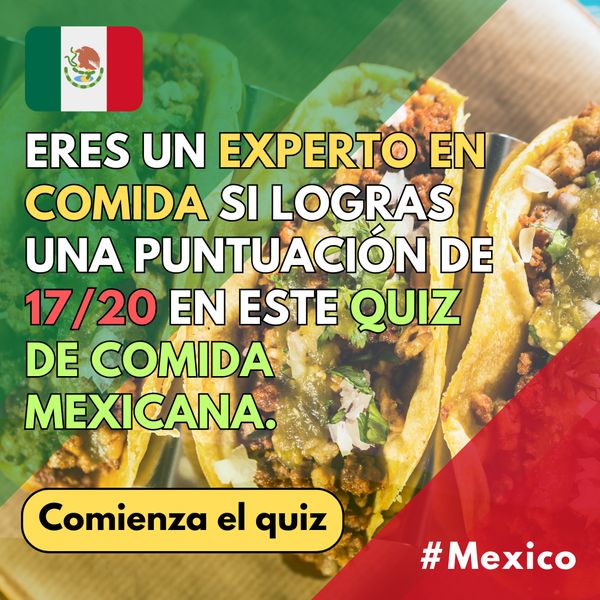 ¿Qué tanto sabes de la comida mexicana?