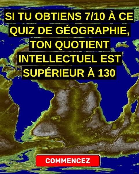 La plupart des gens ne peuvent pas trouver la moitié de ces endroits sur une carte - et toi ?