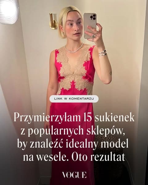 Przymierzyłam 15 sukienek z popularnych sklepów, by znaleźć idealny model na wesele. Oto rezultat
