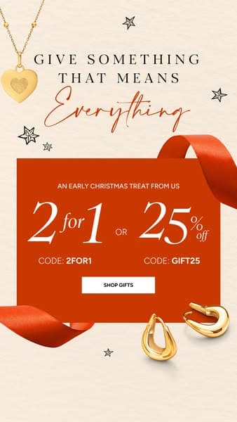 CODE: 2FOR1 OR GIFT25