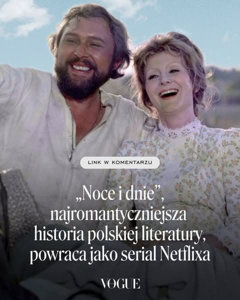 „Noce i dnie”, najromantyczniejsza historia polskiej literatury, powraca jako serial Netflixa