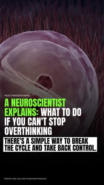 Neuroscientist Explains What To Do If You Can't Stop Overthinking