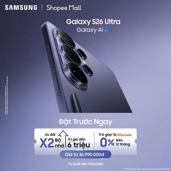 Đặt trước Galaxy S26 Ultra ưu đãi x2 bộ nhớ đến 6TR