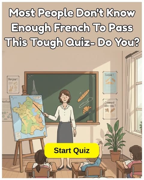 Only True Experts Can Score Perfectly On This French Vocabulary Quiz