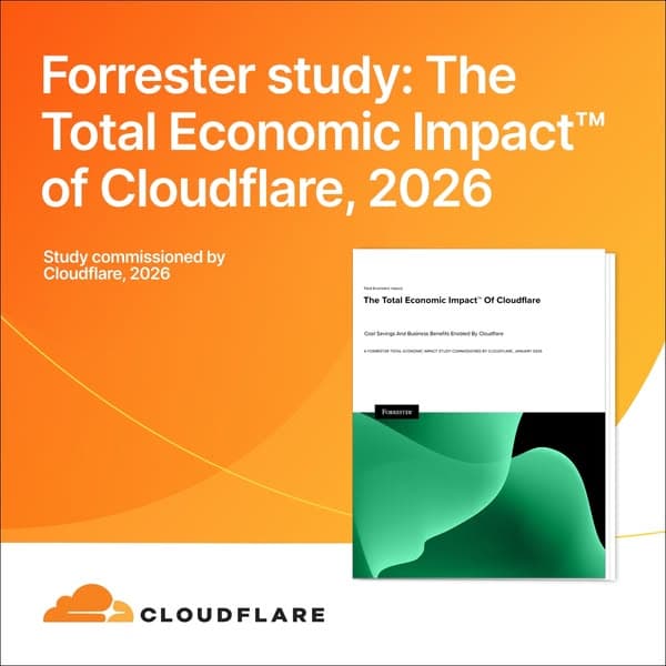 Forrester study: The Total Economic Impact™ of Cloudflare, 2026