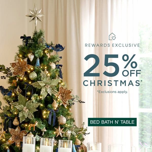 Rewards members, enjoy 25% off Christmas*.