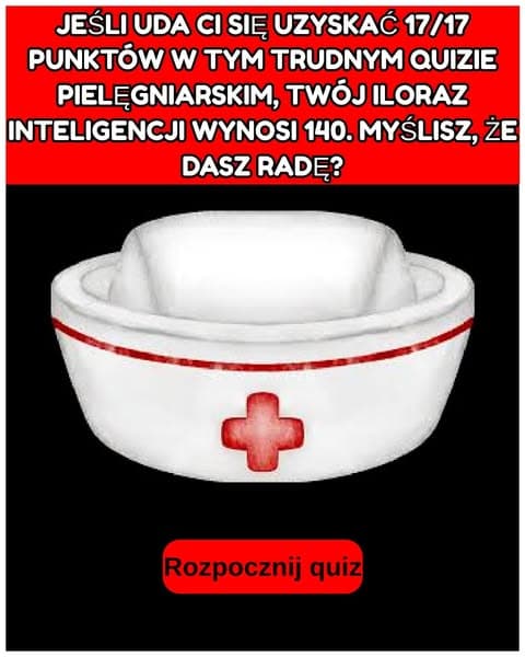 Większość dorosłych nie może zdać egzaminu pielęgniarskiego - myślisz, że możesz?