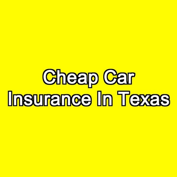 Cheap Car Insurance In Texas