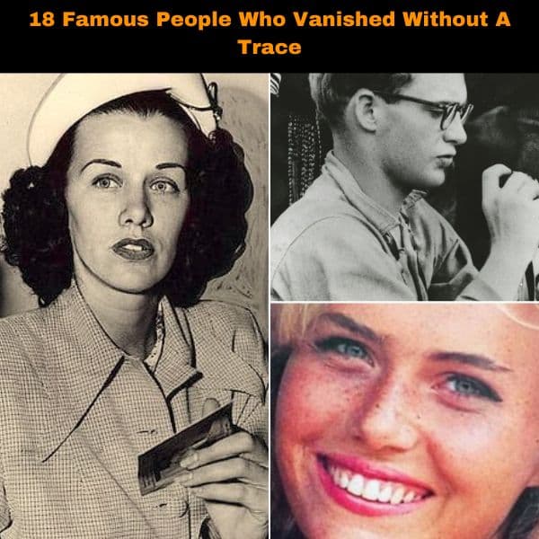 21 Well-Known People Who Vanished Without A Trace