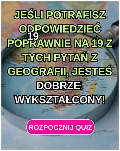 Większość dorosłych nie potrafi zidentyfikować tych podstawowych faktów geograficznych