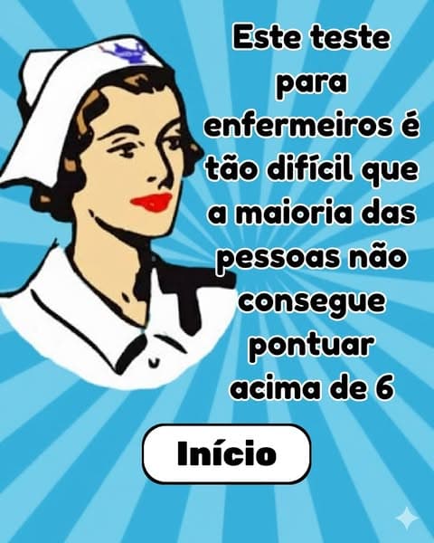 Você acha que conhece a enfermagem? Este teste vai provar o contrário