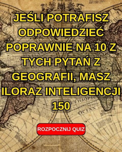 Większość dorosłych oblewa ten quiz o stolicach ze szkoły podstawowej
