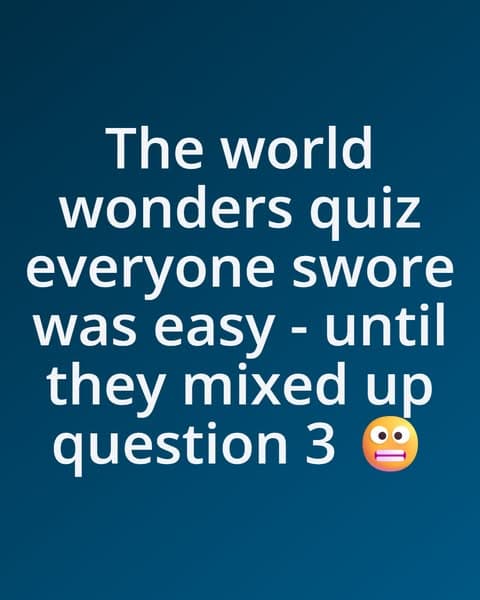 Think You Know the World Wonders? This Quiz Will Humble You