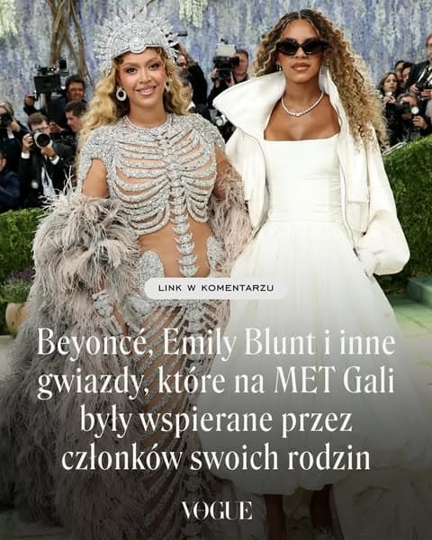 Beyoncé, Emily Blunt i inne gwiazdy, które na MET Gali były wspierane przez członków swoich rodzin