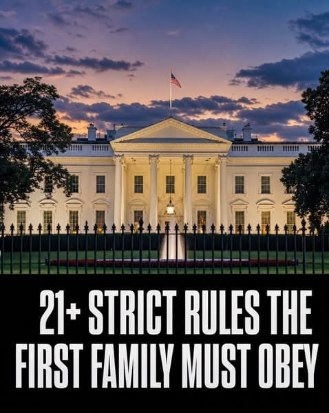 21+ Strict Rules The First Family Must Always Follow